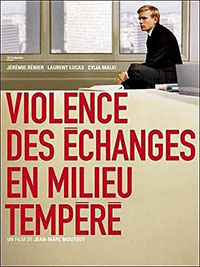 Violence des échanges en milieu tempéré de Jean-Marc Moutout