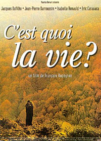 C'est quoi la vie? de François Dupeyron